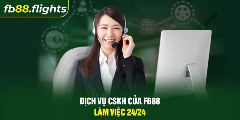 Dịch vụ CSKH của FB88 làm việc 24/24