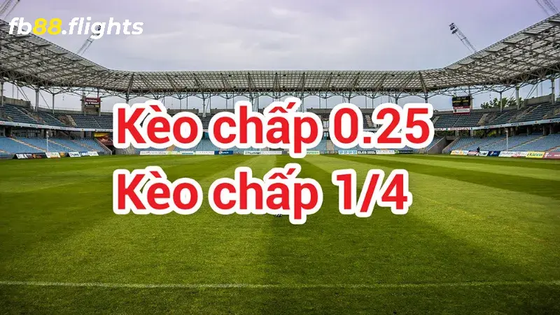 Kèo chấp bóng đá 0.25